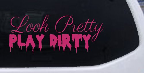 Look Pretty Play Dirty Car or Truck Window Decal Sticker (Hot Pink)