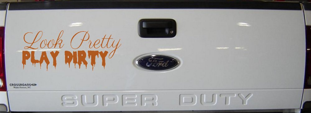 Look Pretty Play Dirty Car or Truck Window Decal Sticker