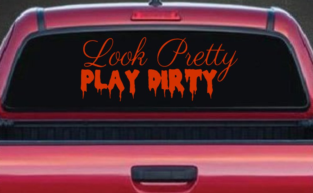 Look Pretty Play Dirty Car or Truck Window Decal Sticker (Orange Red)