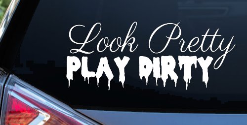 Look Pretty Play Dirty Car or Truck Window Decal Sticker