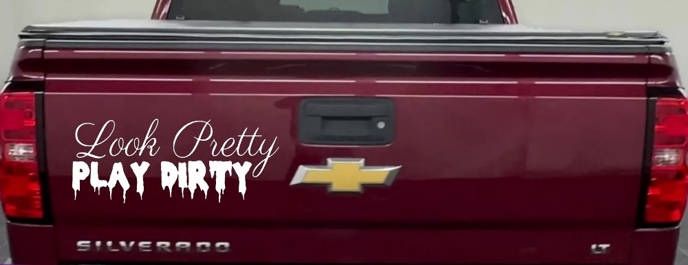 Look Pretty Play Dirty Car or Truck Window Decal Sticker