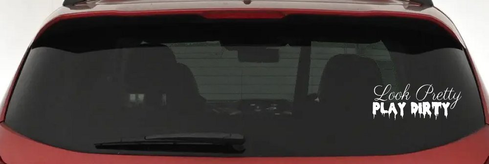 Look Pretty Play Dirty Car or Truck Window Decal Sticker