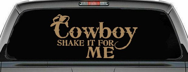Cowboy Shake It For Me Country Car or Truck Window Decal Sticker