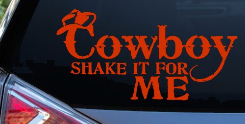 Cowboy Shake It For Me Country Car or Truck Window Decal Sticker (Orange Red)