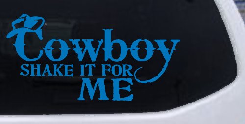 Cowboy Shake It For Me Country Car or Truck Window Decal Sticker (Sky Blue)
