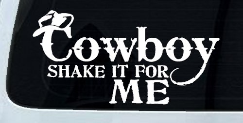 Cowboy Shake It For Me Country Car or Truck Window Decal Sticker (White)