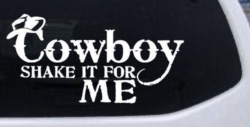 Cowboy Shake It For Me Country Car or Truck Window Decal Sticker (White)