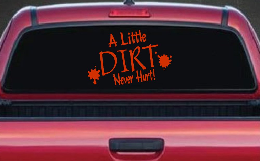 A Little Dirt Never Hurt Off Road Car or Truck Window Vinyl Decal Sticker (Orange Red)