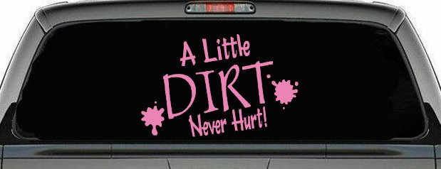 A Little Dirt Never Hurt Off Road Car or Truck Window Decal Sticker