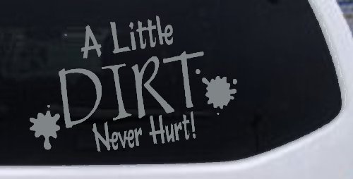 A Little Dirt Never Hurt Off Road Car or Truck Window Decal Sticker (Telegrey)