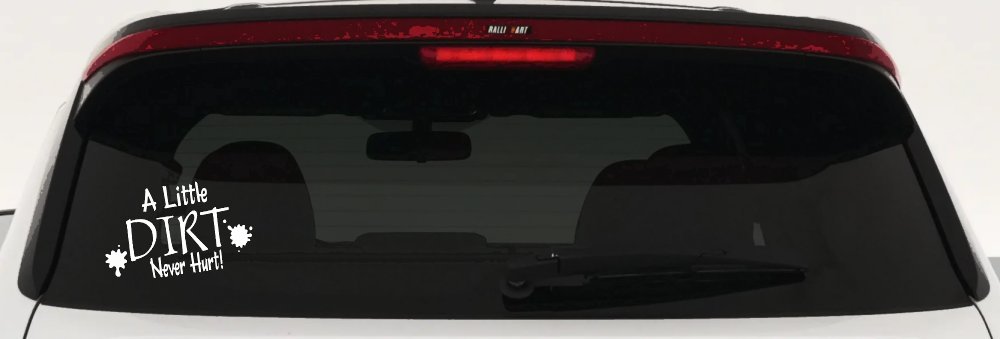 A Little Dirt Never Hurt Off Road Car or Truck Window Decal Sticker (White)