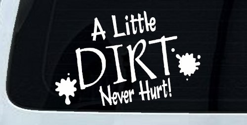 A Little Dirt Never Hurt Off Road Car or Truck Window Decal Sticker (White)