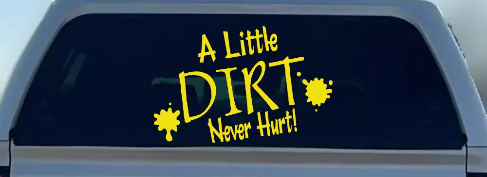 A Little Dirt Never Hurt Off Road Car or Truck Window Decal Sticker