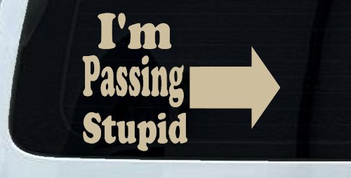 Im Passing Stupid Funny Car or Truck Window Decal Sticker