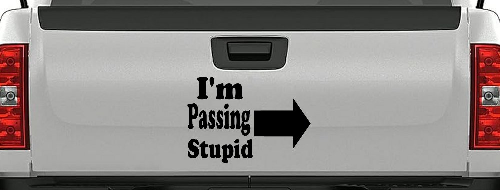 Im Passing Stupid Funny Car or Truck Window Vinyl Decal Sticker (Matte Black)