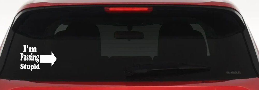 Im Passing Stupid Funny Car or Truck Window Decal Sticker (White)