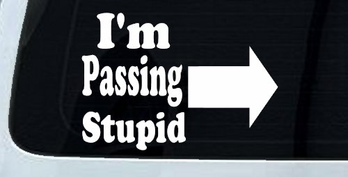 Im Passing Stupid Funny Car or Truck Window Decal Sticker