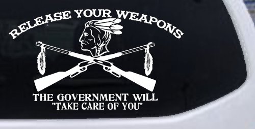 Native American Indian Release Your Weapons Guns 2nd Amendment Car or Truck Window Decal Sticker (White)