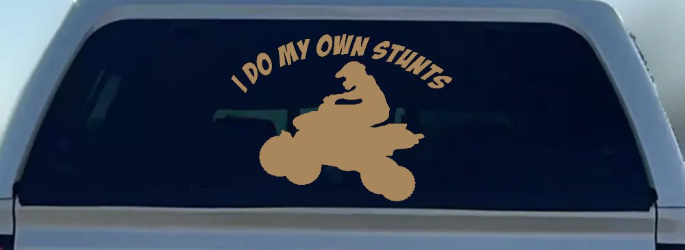 I Do My Own Stunts Four wheeler Off Road Car or Truck Window Decal Sticker