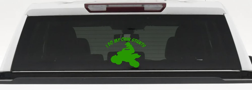I Do My Own Stunts Four wheeler Off Road Car or Truck Window Decal Sticker