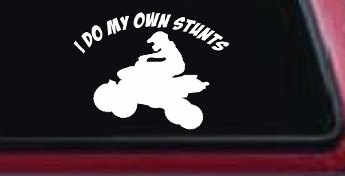 I Do My Own Stunts Four wheeler Off Road Car or Truck Window Decal Sticker