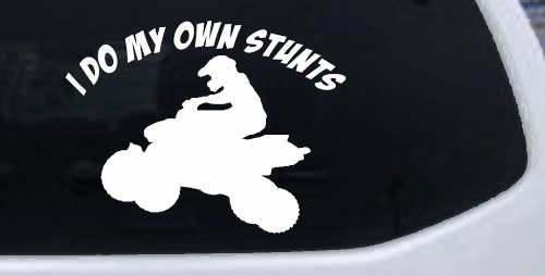 I Do My Own Stunts Four wheeler Off Road Car or Truck Window Vinyl Decal Sticker (White)