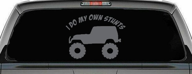 I Do My Own Stunts Jeep Off Road Car or Truck Window Decal Sticker