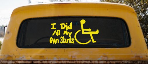 I Did All My Own Stunts Wheelchair Funny Car or Truck Window Decal Sticker