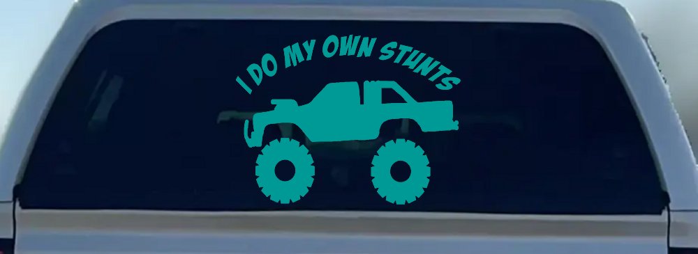 I Do My Own Stunts Truck Off Road Car or Truck Window Decal Sticker (Turquoise)