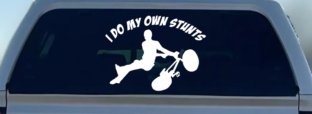 I Do My Own Stunts BMX Bike Tailwhip Moto Sports Car or Truck Window Decal Sticker