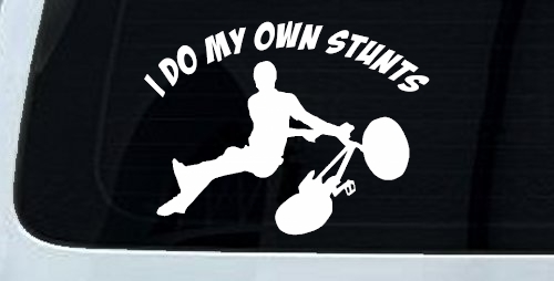 I Do My Own Stunts BMX Bike Tailwhip Moto Sports Car or Truck Window Decal Sticker