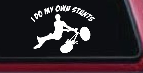 I Do My Own Stunts BMX Bike Tailwhip Moto Sports Car or Truck Window Decal Sticker