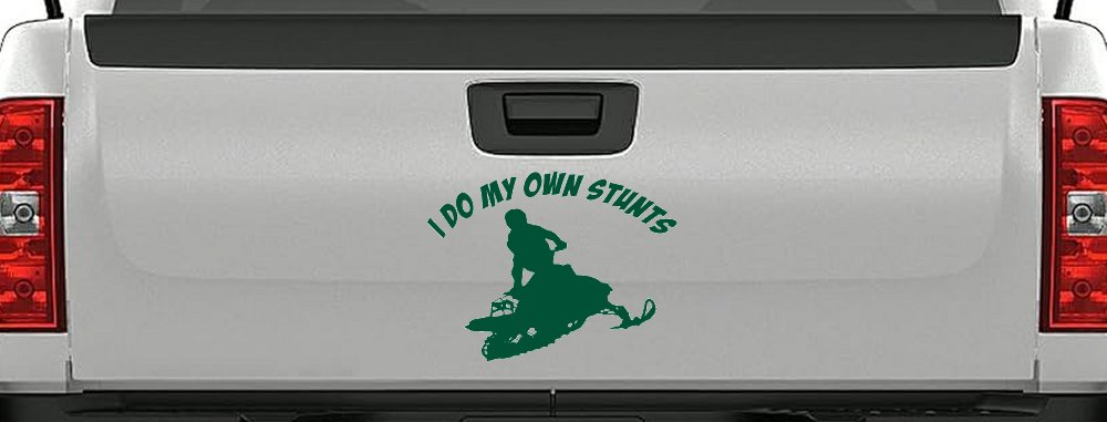 I Do My Own Stunts Snowmobile Moto Sports Car or Truck Window Decal Sticker (Dark Green)