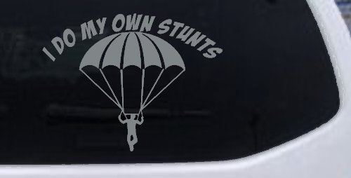 I Do My Own Stunts Skydiving Sports Car or Truck Window Vinyl Decal Sticker (Telegrey)