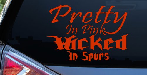 Pretty In Pink Wicked In Spurs Cowgirl Country Farm Ranch Rodeo  Car or Truck Window Decal Sticker (Orange Red)
