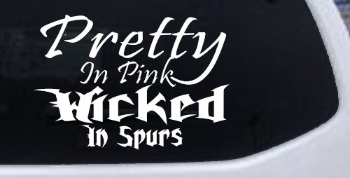 Pretty In Pink Wicked In Spurs Cowgirl Country Farm Ranch Rodeo  Car or Truck Window Decal Sticker (White)