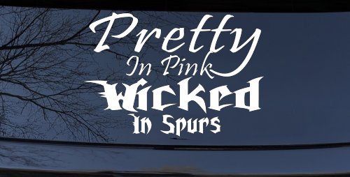 Pretty In Pink Wicked In Spurs Cowgirl Country Farm Ranch Rodeo  Car or Truck Window Decal Sticker (White)