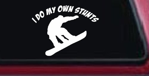I Do My Own Stunts Snowboarding Sports Car or Truck Window Decal Sticker (White)