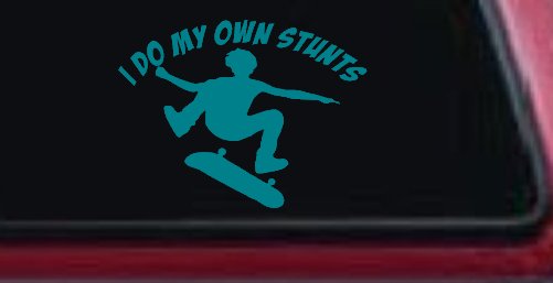 I Do My Own Stunts Skateboarding Car or Truck Window Decal Sticker (Turquoise Blue)