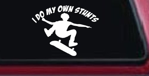 I Do My Own Stunts Skateboarding Car or Truck Window Decal Sticker (White)