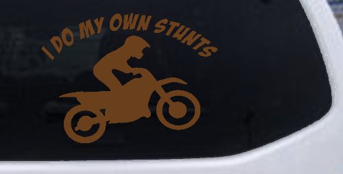 I Do My Own Stunts Dirt Bike Moto Sports Car or Truck Window Vinyl Decal Sticker (Copper)