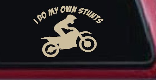 I Do My Own Stunts Dirt Bike Moto Sports Car or Truck Window Vinyl Decal Sticker (Desert Sand)