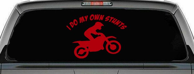 I Do My Own Stunts Dirt Bike Moto Sports Car or Truck Window Decal Sticker