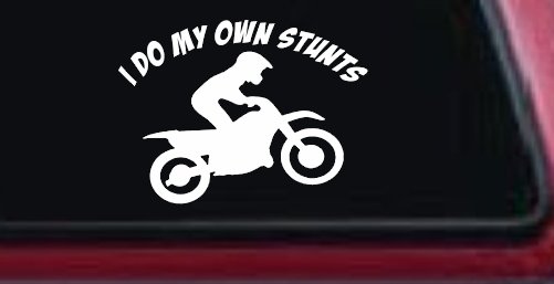 I Do My Own Stunts Dirt Bike Moto Sports Car or Truck Window Decal Sticker