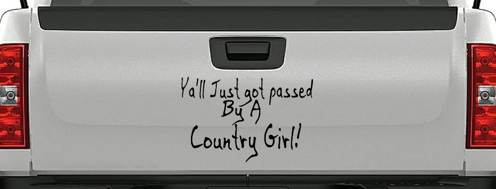 Y'all Just Got Passed By A Country Girl Car or Truck Window Decal Sticker
