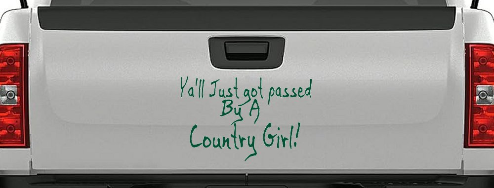 Y'all Just Got Passed By A Country Girl Car or Truck Window Decal Sticker