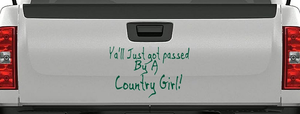 Y'all Just Got Passed By A Country Girl Car or Truck Window Decal Sticker