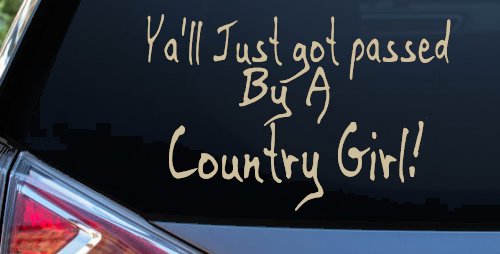 Y'all Just Got Passed By A Country Girl Car or Truck Window Decal Sticker