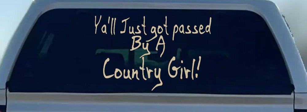 Y'all Just Got Passed By A Country Girl Car or Truck Window Decal Sticker