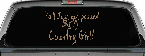 Y'all Just Got Passed By A Country Girl Car or Truck Window Decal Sticker